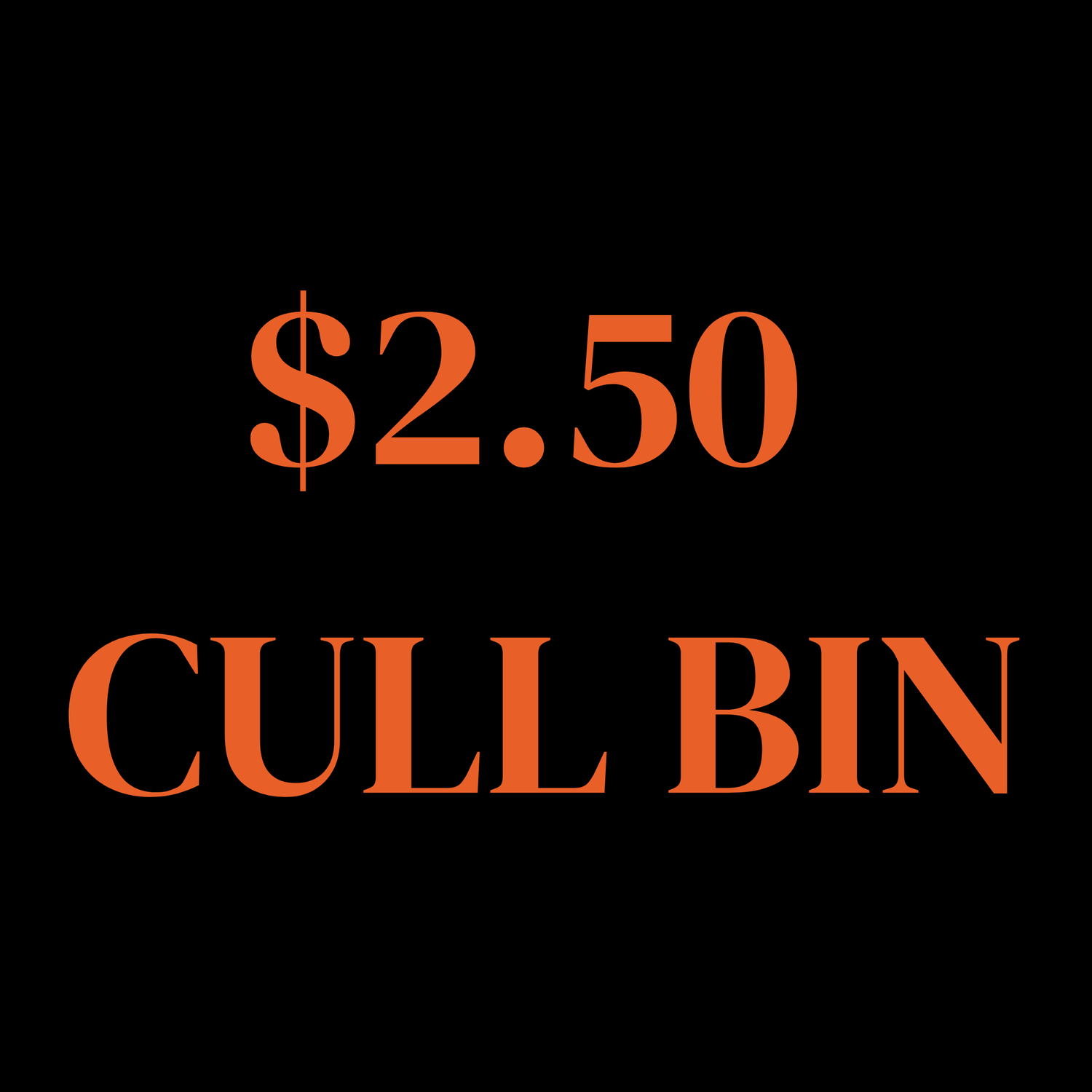 $2.50 Cull Bin